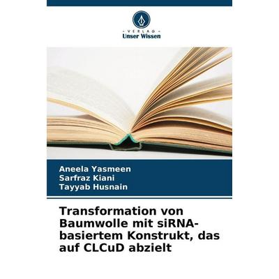 Transformation von Baumwolle mit siRNA-basiertem Konstrukt, das auf CLCuD abzielt, Taschenbuch von Aneela Yasmeen,Sarfraz Kiani,Tayyab Husnain, Verlag