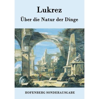 Über die Natur der Dinge, Taschenbuch von Lukrez, Hofenberg, 978-3-8430-7600-5