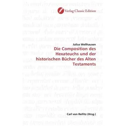 Die Composition des Hexateuchs und der historischen Bücher des Alten Testaments, Sachbücher von Julius Wellhausen