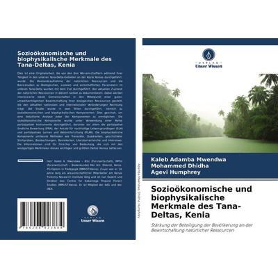 Sozioökonomische und biophysikalische Merkmale des Tana-Deltas, Kenia, Taschenbuch von Kaleb Adamba Mwendwa,Mohammed Dhidha,Agevi Humphrey, Verlag