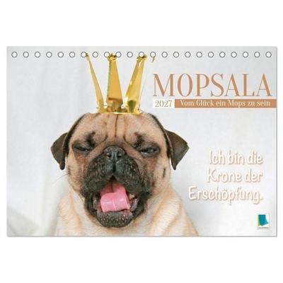 Mopsala: Vom Glück, ein Mops zu sein (Tischkalender 2027 DIN A5 quer), CALVENDO Monatskalender