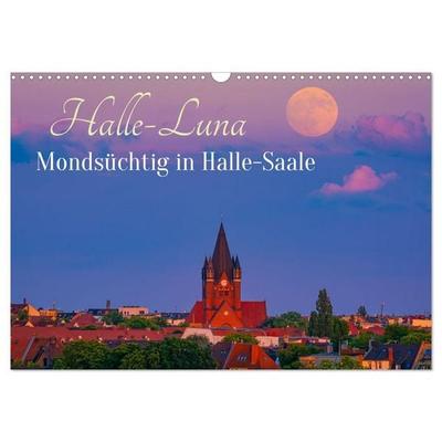 Halle-Luna - Mondsüchtig in Halle-Saale (Wandkalender 2027 DIN A3 quer), CALVENDO Monatskalender