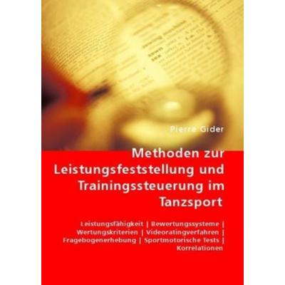 Methoden zur Leistungsfeststellung und Trainingssteuerung im Tanzsport, Taschenbuch von Pierre Gider, VDM, 978-3-8364-5931-0