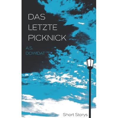Das letzte Picknick, Taschenbuch von A.S. Dowidat, BoD – Books on Demand, 978-3-7448-6393-3
