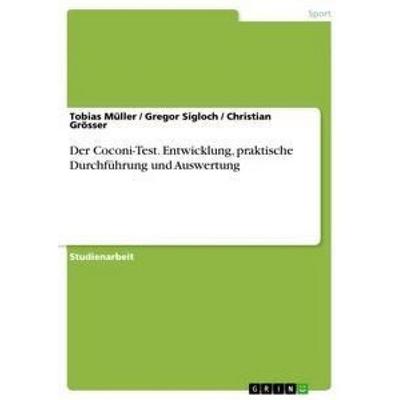 Der Coconi-Test. Entwicklung, praktische Durchführung und Auswertung, Taschenbuch von Tobias Müller,Christian Grösser,Gregor Sigloch, GRIN,