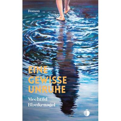 Eine gewisse Unruhe, Taschenbuch von Mechtild Blankenagel, Mosses Schroeter Verlag, 978-3-941780-30-9