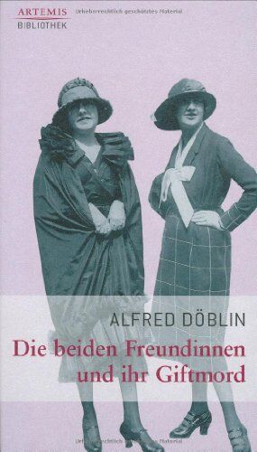 Alfred Döblin - Die beiden Freundinnen und ihr Giftmord - Preis vom 30.09.2026 22:30:23 h