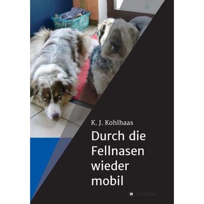 Durch die Fellnasen wieder mobil, Taschenbuch von K. J. Kohlhaas, Tredition, 978-3-8495-9825-9