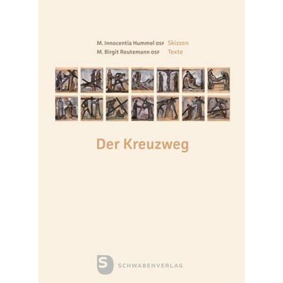 Der Kreuzweg, Gebundene Ausgabe von Sr. M. Innocentia Hummel,Sr. M. Birgit Reutemann, Schwabenverlag, 978-3-7966-1887-1