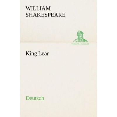 King Lear. German, Taschenbuch von William Shakespeare, Tredition, 978-3-8495-4755-4