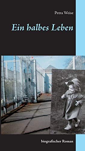 Petra Weise - Ein halbes Leben: biografischer Roman - Preis vom 07.10.2026 11:45:10 h