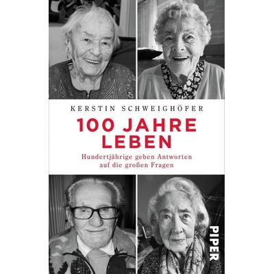 100 Jahre Leben, Taschenbuch von Kerstin Schweighöfer, Piper Taschenbuch, 978-3-492-30959-2
