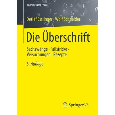 Die Überschrift, Taschenbuch von Detlef Esslinger,Wolf Schneider, Springer Fachmedien Wiesbaden GmbH, 978-3-658-05754-1