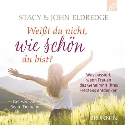 Weißt du nicht, wie schön du bist? - John Eldredge, Audio, 9783765587955