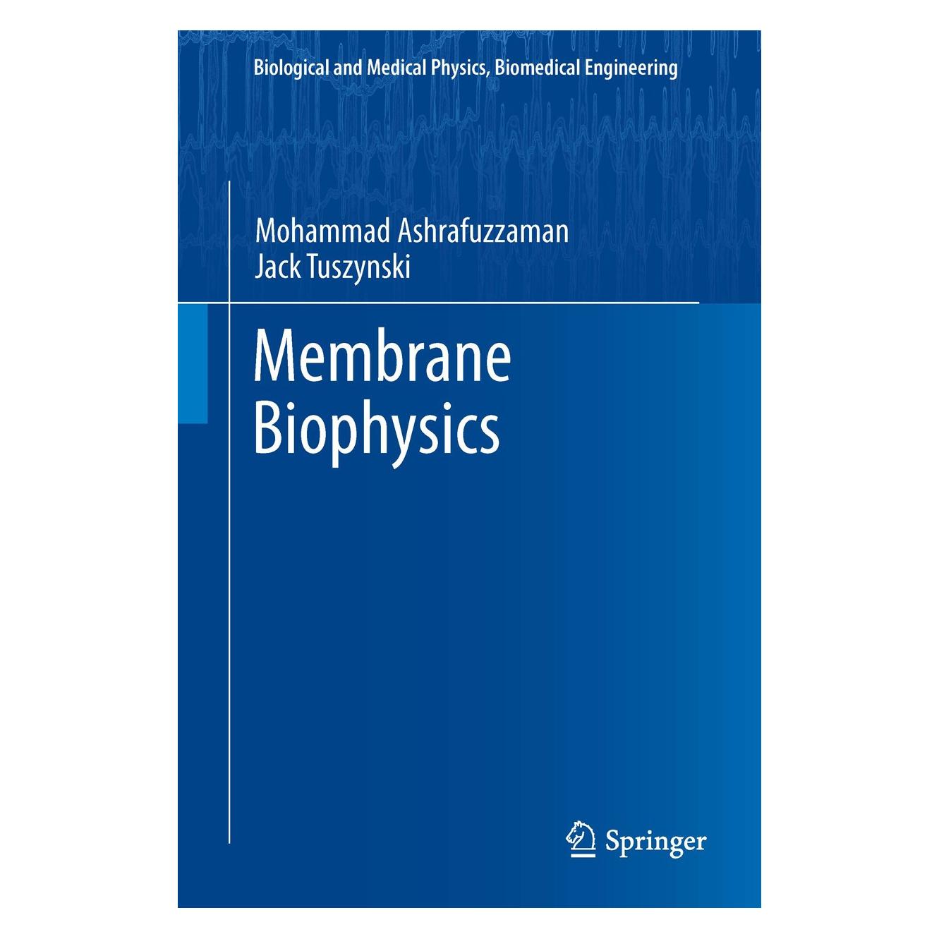 Springer Ashrafuzzaman:Membrane Biophysics (Englisch, Hardcover, Jack Tuszynski, Mohammad Ashrafuzzaman) (9783642161049)