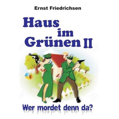 Haus im Grünen II, Gebundene Ausgabe von Ernst Friedrichsen, Tredition, 978-3-7345-4579-5