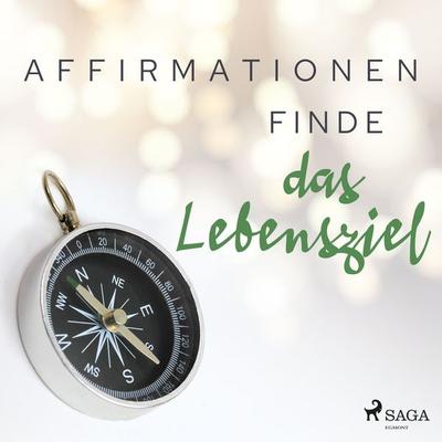 Affirmationen - Finde das Lebensziel - Maxx Audio, Audio, 9788726523133