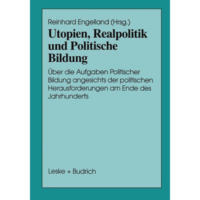 Utopien, Realpolitik und Politische Bildung, Taschenbuch von , VS Verlag für Sozialwissenschaften, 978-3-8100-1777-2