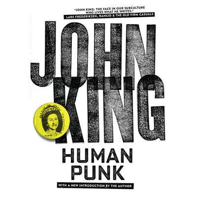 Human Punk, Taschenbuch von John King, Ingram Publishers Services, 978-1-62963-115-8
