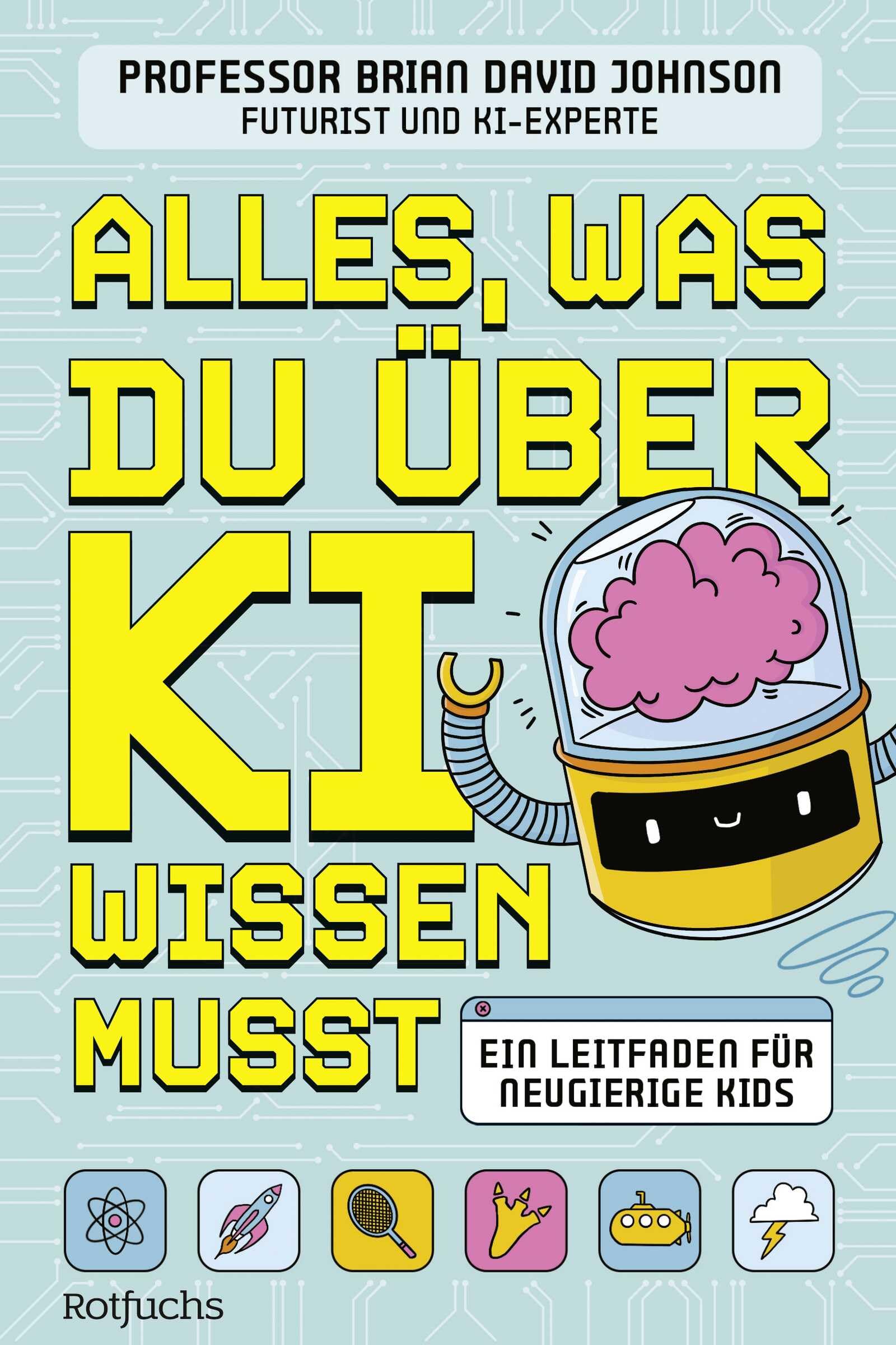 Johnson, Brian David - Alles, was du über KI wissen musst: Ein Leitfaden für neugierige Kids Ein spannendes Sachbuch über Künstliche Intelligenz für Kinder ab 9 Jahren - Preis vom 11.10.2026 03:10:56 h