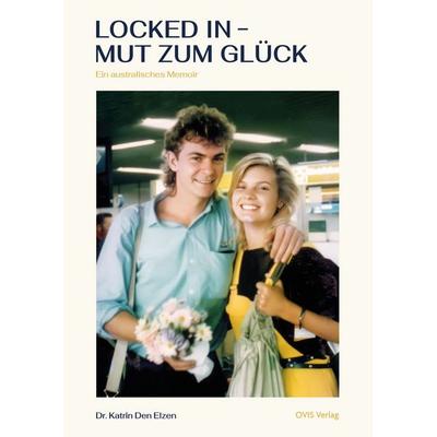 Locked in – Mut zum Glück, Taschenbuch von Katrin Den Elzen, OVIS Verlag, 978-3-910552-22-7