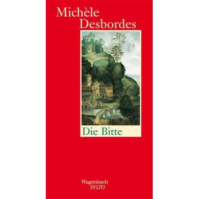Die Bitte, Gebundene Ausgabe von Michèle Desbordes, Wagenbach, K, 978-3-8031-1289-7