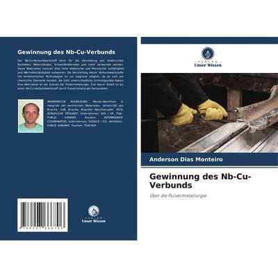 Gewinnung des Nb-Cu-Verbunds, Taschenbuch von Anderson Dias Monteiro, Verlag Unser Wissen, 978-620-7-66670-6