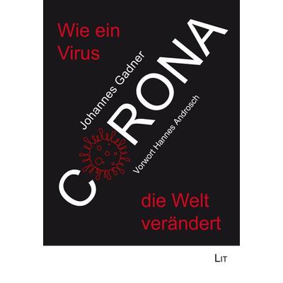 Corona: Wie ein Virus die Welt verändert, Taschenbuch von Johannes Gadner, LIT, 978-3-643-51027-3