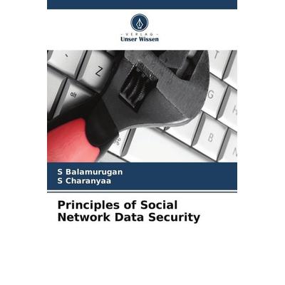 Principles of Social Network Data Security, Taschenbuch von S. Balamurugan,S. Charanyaa, Verlag Unser Wissen