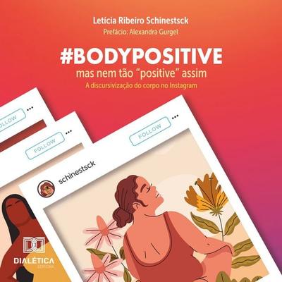 & bodypositive, mas nem tão 'positive' assim - Letícia Ribeiro Schinestsck, Audio, 9786527042242