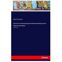 Die Kunst im Zusammenhang der Kulturentwickelung und die Ideale der Menschheit, Fachbücher von Moriz Carriere