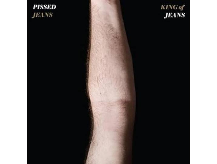 Pissed Jeans - King Of Jeans
