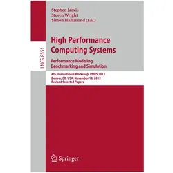 High Performance Computing Systems. Performance Modeling, Benchmarking and Simulation, Fachbücher von Steven Wright, Simon Hammond, Stephen Jarvis