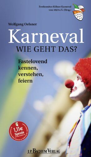 Wolfgang Oelsner - Karneval - Wie geht das?: Fastelovend kennen, verstehen, feiern - Preis vom 09.10.2026 07:28:09 h
