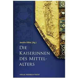 Die Kaiserinnen des Mittelalters, Biografien von Amalie Fössel