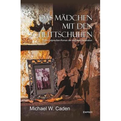 Das Mädchen mit den Schlittschuhen, Gebundene Ausgabe von Michael W. Caden, Engelsdorfer Verlag