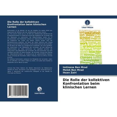 Die Rolle der kollektiven Konfrontation beim klinischen Lernen, Taschenbuch von Imtinene Ben Mrad,Melek Ben Mrad,Ihsen Zairi, Verlag Unser Wissen,