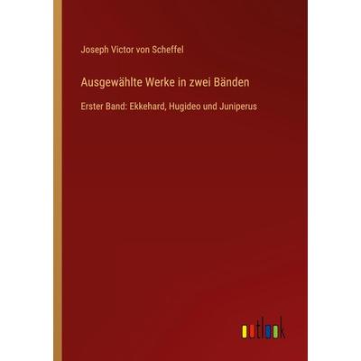 Ausgewählte Werke in zwei Bänden, Taschenbuch von Joseph Victor Scheffel, Outlook, 978-3-368-44550-8