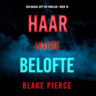 Haar Laatste Belofte (Een Rachel Gift FBI Thriller—Boek 19) - Blake Pierce, Audio, 9798261404057