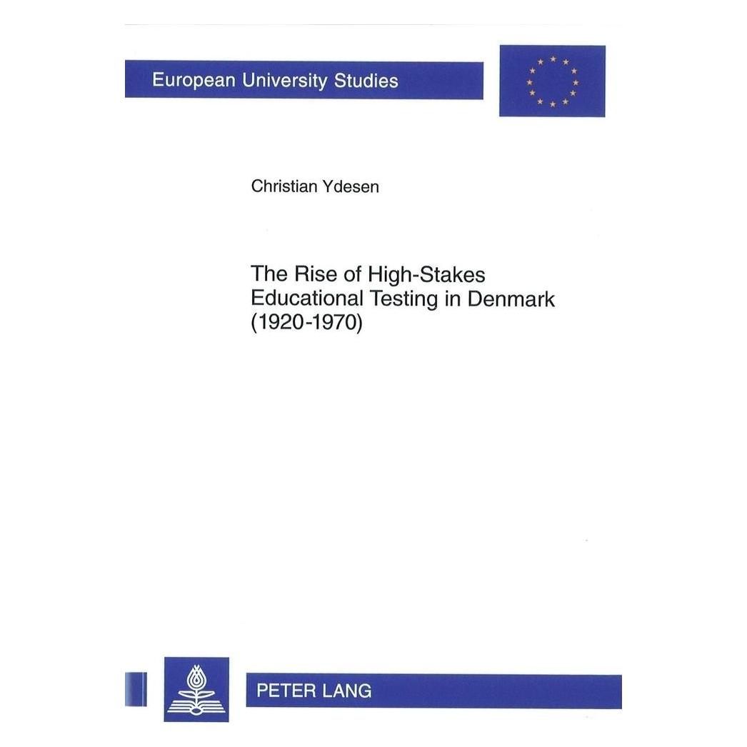 Peter Lang The Rise of High-Stakes Educational Testing in Denmark (1920-1970) (Englisch, Softcover, Christian Ydesen) (56022582)