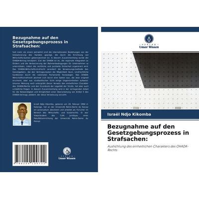 Bezugnahme auf den Gesetzgebungsprozess in Strafsachen:, Taschenbuch von Israël Ndjo Kikomba, Verlag Unser Wissen, 978-620-4-10072-2