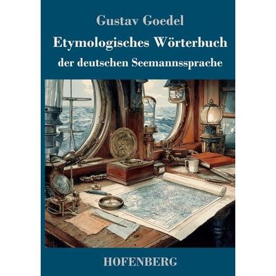 Etymologisches Wörterbuch der deutschen Seemannssprache, Gebundene Ausgabe von Gustav Goedel, Henricus - Edition Deutsche Klassik, 978-3-7437-5618-2