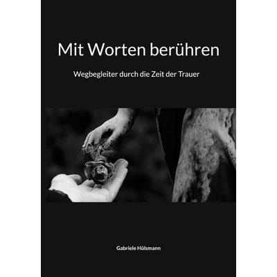 Mit Worten berühren, Taschenbuch von Gabriele Hülsmann, BoD – Books on Demand, 978-3-7578-2941-4
