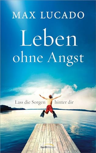 Max Lucado - Leben ohne Angst: Lass die Sorgen hinter dir - Preis vom 11.10.2026 03:10:56 h