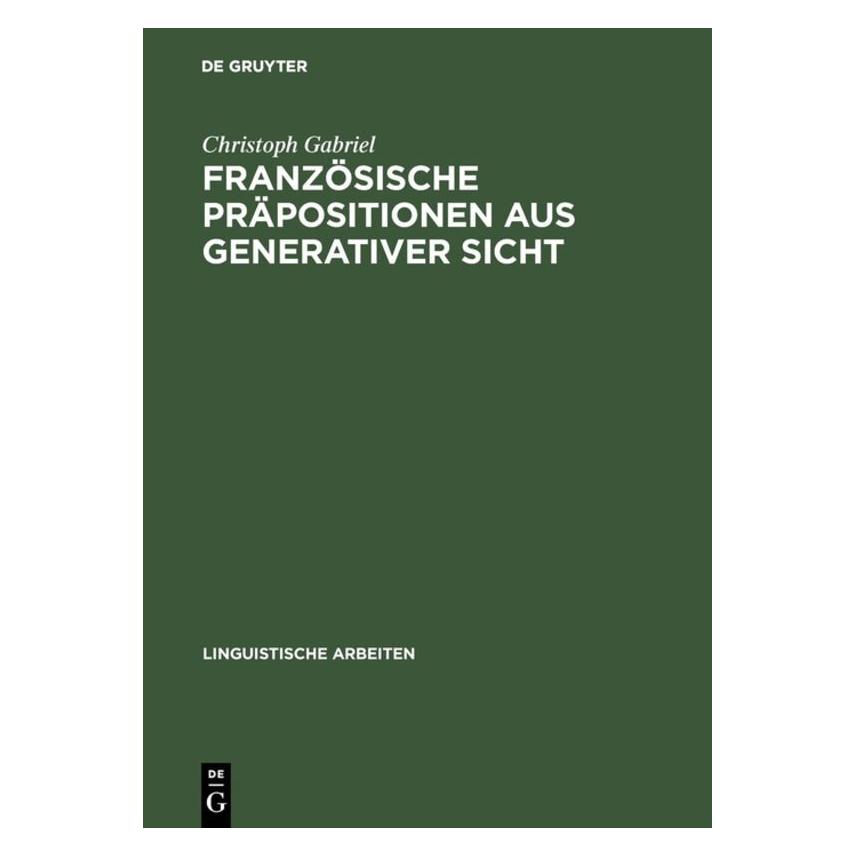 De Gruyter Französische Präpositionen aus generativer Sicht (Deutsch, Hardcover, Christoph Gabriel) (9295368)