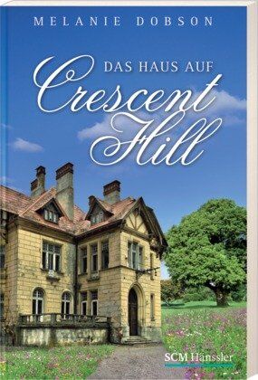 Melanie Dobson - Das Haus auf Crescent Hill - Preis vom 09.10.2026 07:28:09 h