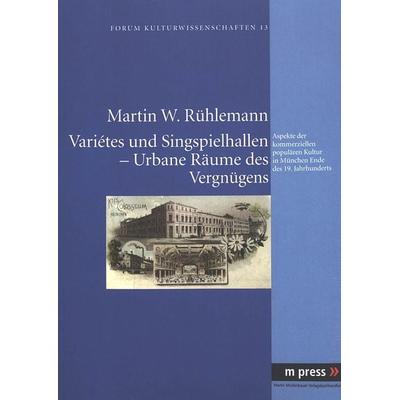 Variétes und Singspielhallen – Urbane Raeume des Vergnuegens, Taschenbuch von Martin Rühlemann, Peter Lang GmbH, Internationaler Verlag der