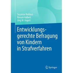 Entwicklungsgerechte Befragung von Kindern in Strafverfahren, Fachbücher von Jörg M. Fegert, Susanna Niehaus, Renate Volbert