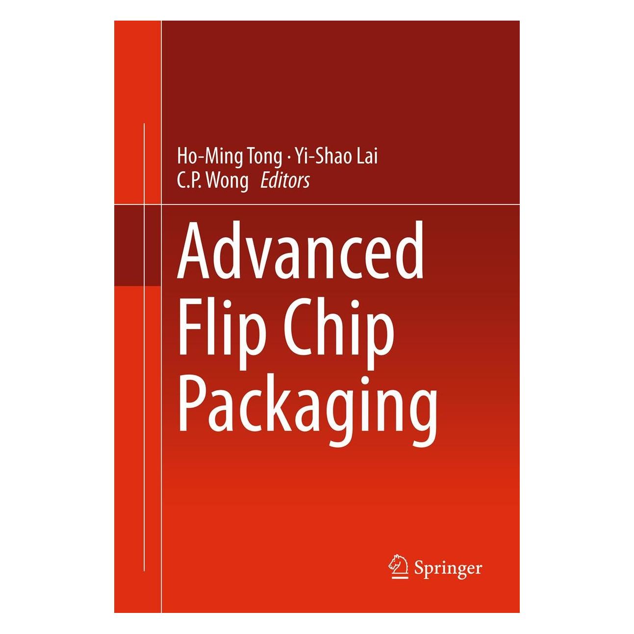 Springer Advanced Flip Chip Packaging (Englisch, Hardcover, C.P. Wong, Ho-Ming Tong, Yi-Shao Lai) (9781441957672)