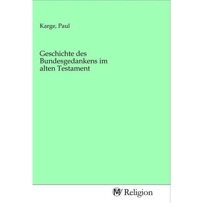 Geschichte des Bundesgedankens im alten Testament, Taschenbuch von , MV-Religion, 978-3-96881-254-0